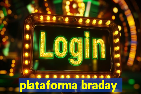 plataforma braday