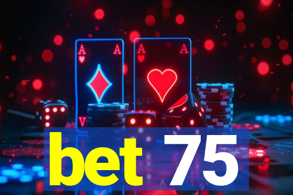 bet 75