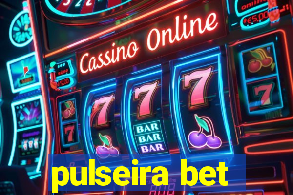 pulseira bet