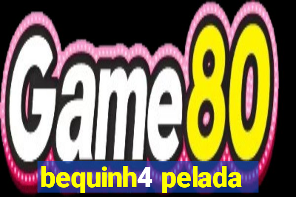 bequinh4 pelada