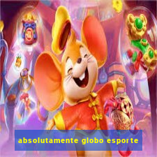 absolutamente globo esporte