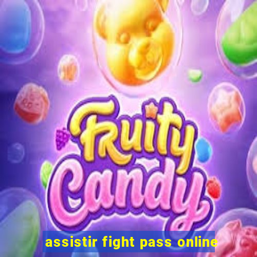 assistir fight pass online