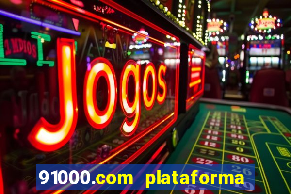 91000.com plataforma de jogos