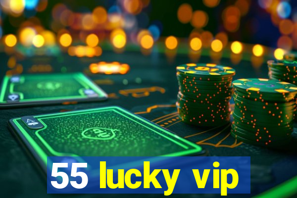 55 lucky vip