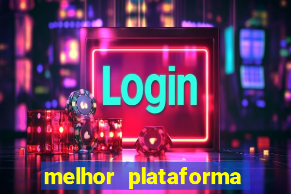 melhor plataforma do tigrinho