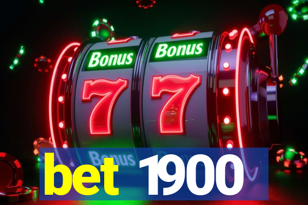 bet 1900