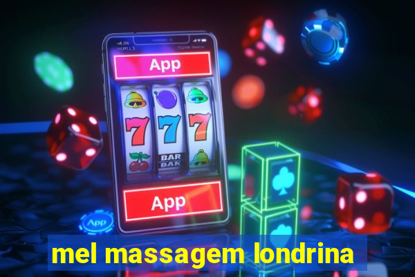 mel massagem londrina