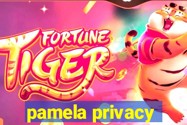 pamela privacy