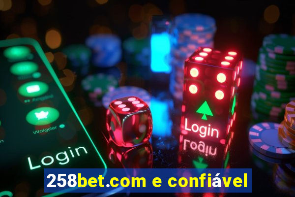 258bet.com e confiável