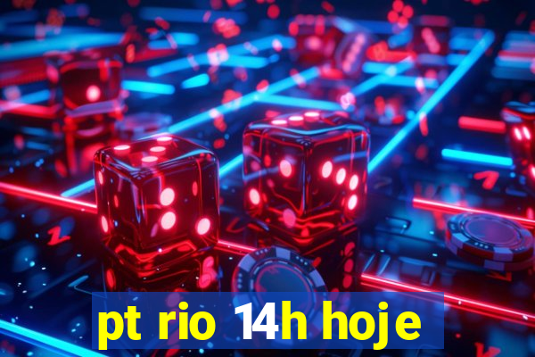 pt rio 14h hoje