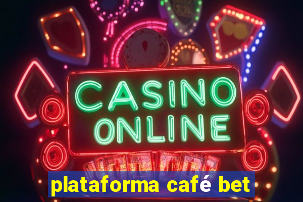 plataforma café bet