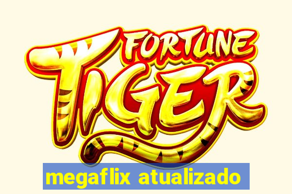 megaflix atualizado