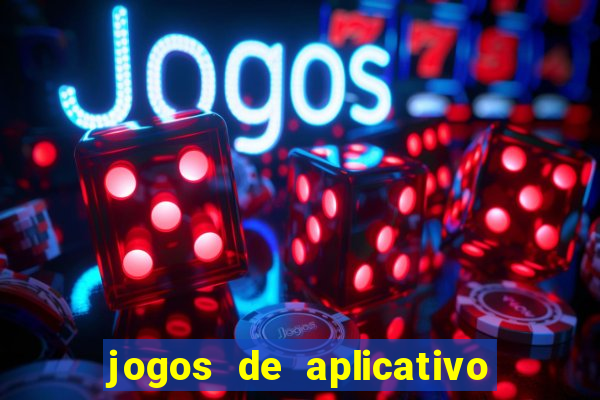 jogos de aplicativo que ganha dinheiro