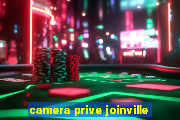 camera prive joinville