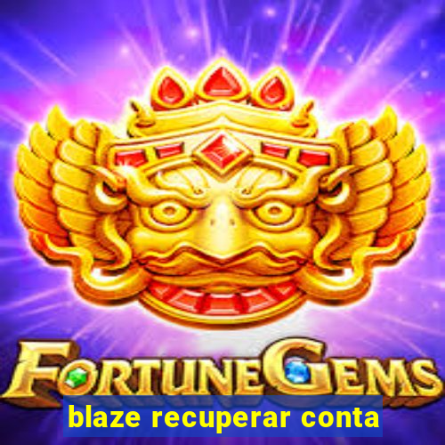 blaze recuperar conta