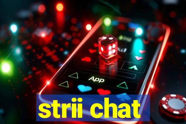 strii chat