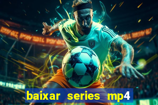 baixar series mp4 novo domínio