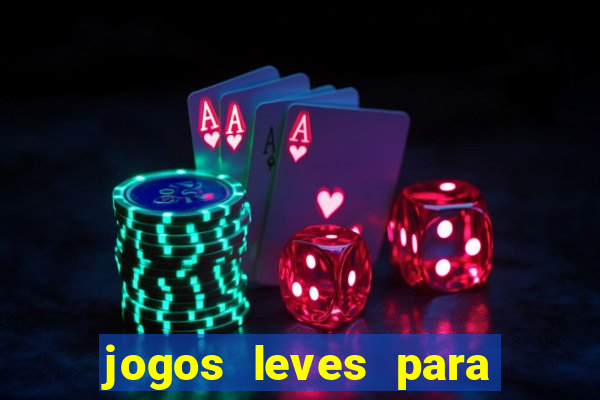 jogos leves para pc fraco blog