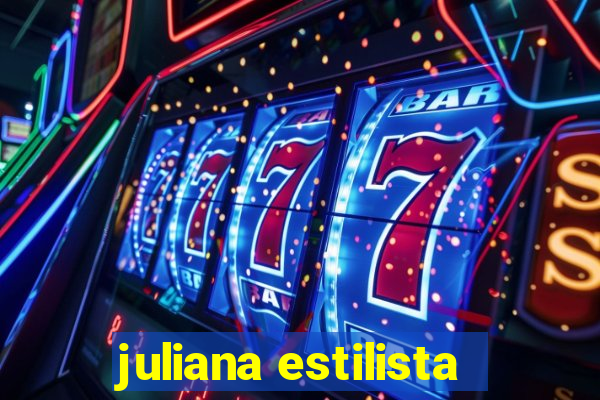 juliana estilista