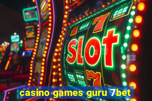 casino games guru 7bet