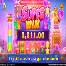 fruit cash paga mesmo