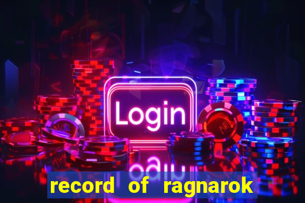 record of ragnarok 3 temporada assistir