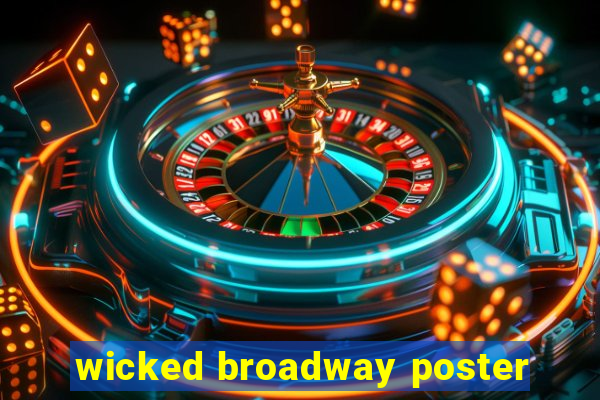 wicked broadway poster