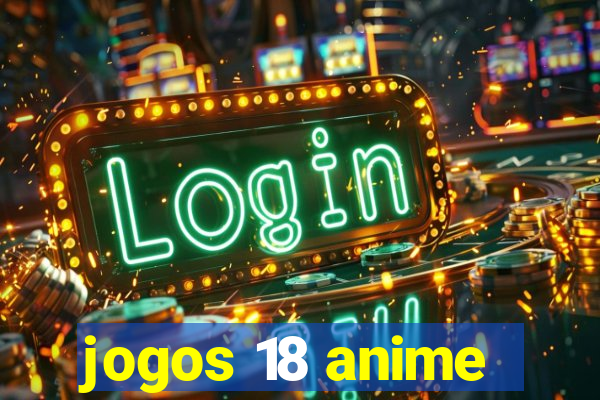 jogos 18 anime