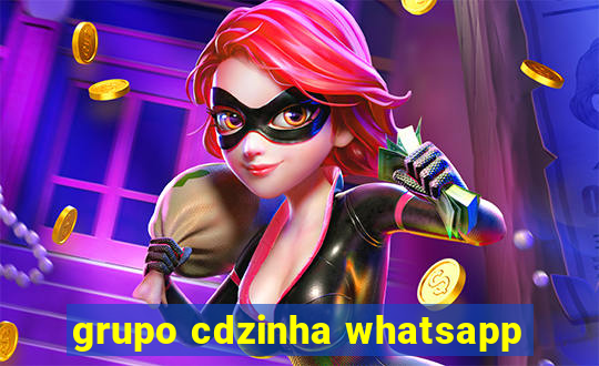 grupo cdzinha whatsapp