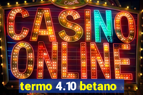 termo 4.10 betano