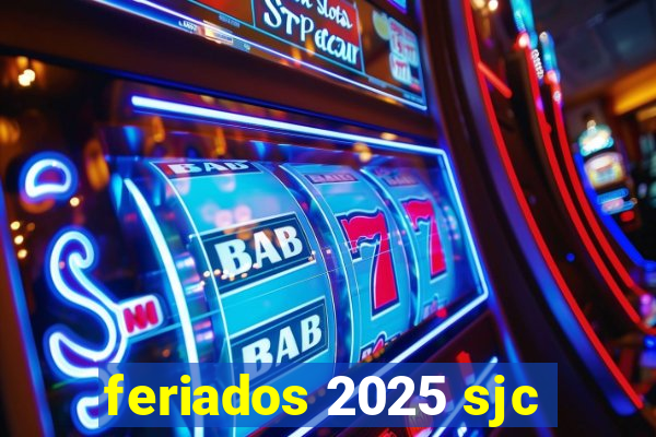 feriados 2025 sjc