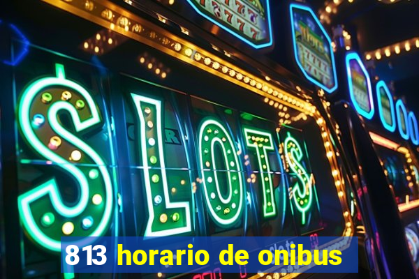 813 horario de onibus