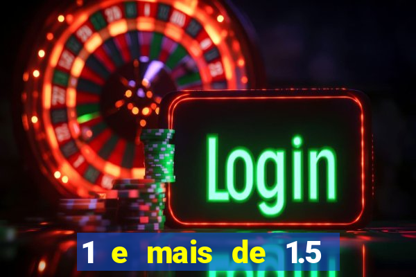 1 e mais de 1.5 betano o que significa