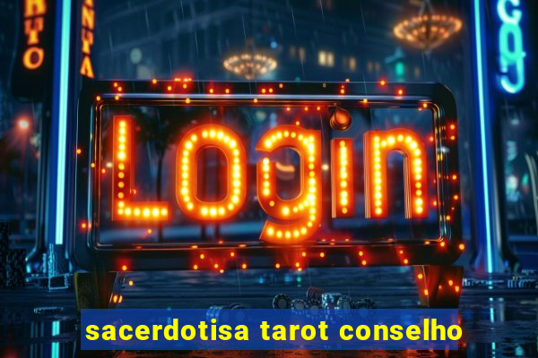 sacerdotisa tarot conselho