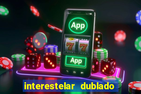 interestelar dublado google drive