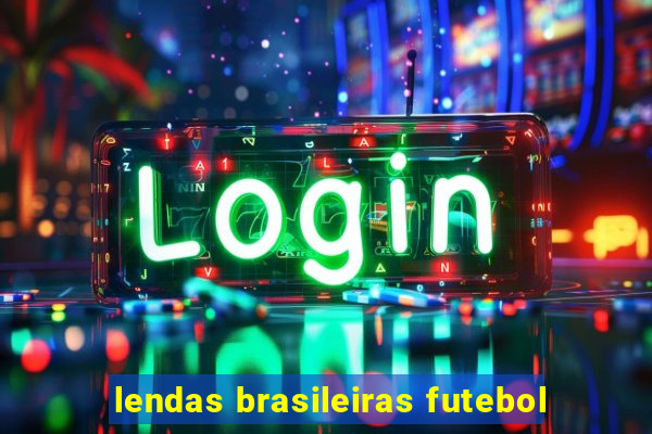 lendas brasileiras futebol