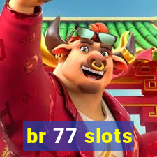 br 77 slots