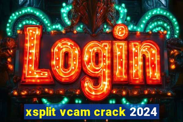 xsplit vcam crack 2024