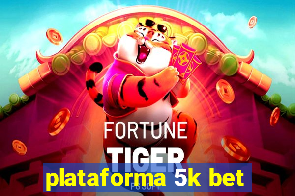 plataforma 5k bet