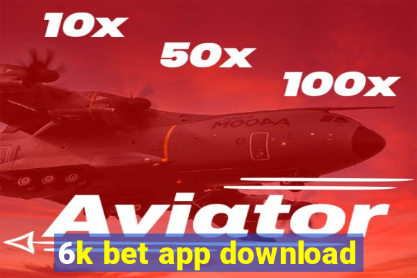 6k bet app download