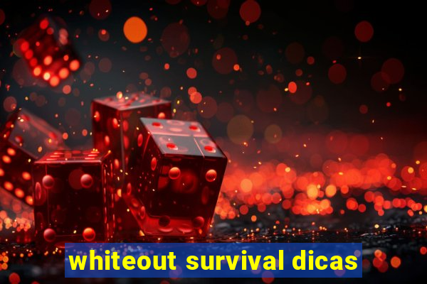 whiteout survival dicas