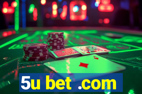 5u bet .com