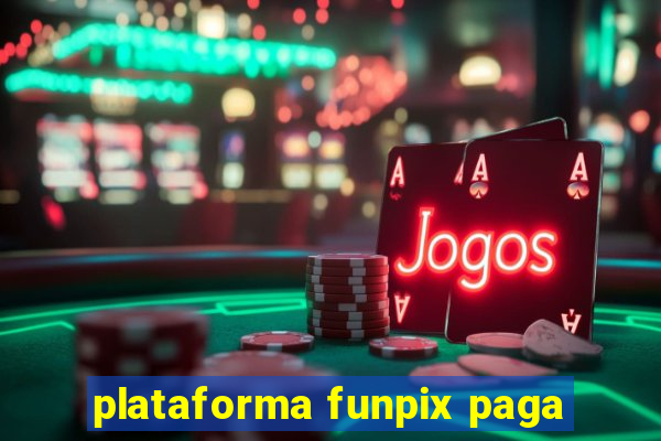 plataforma funpix paga