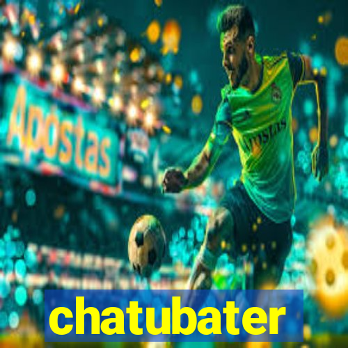 chatubater