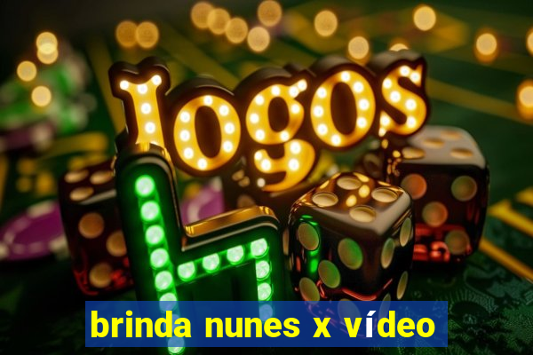 brinda nunes x vídeo