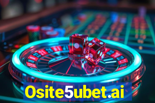 Osite5ubet.ai