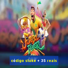 código stake + 35 reais