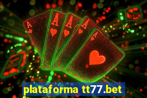 plataforma tt77.bet