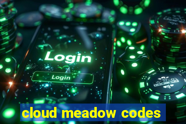 cloud meadow codes