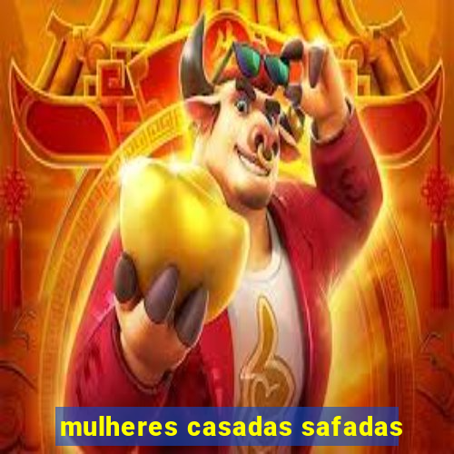 mulheres casadas safadas